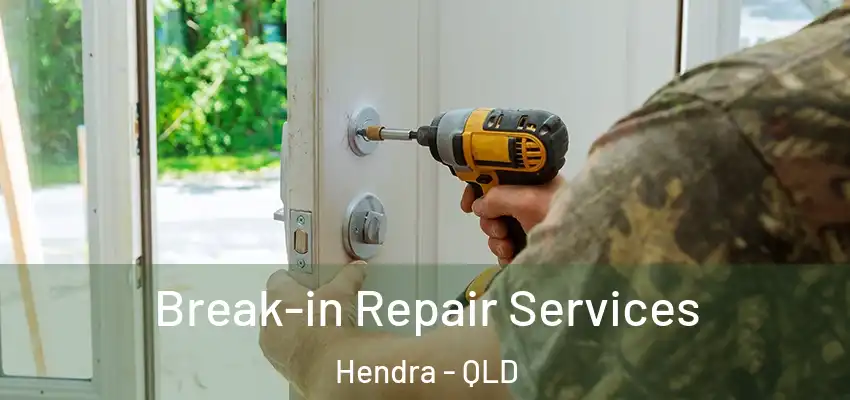  Break-in Repair Services Hendra - QLD