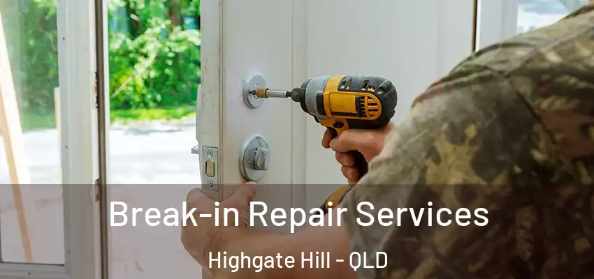  Break-in Repair Services Highgate Hill - QLD