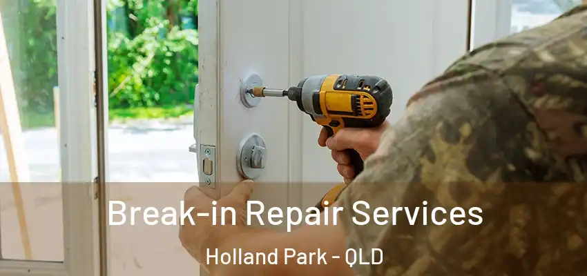  Break-in Repair Services Holland Park - QLD