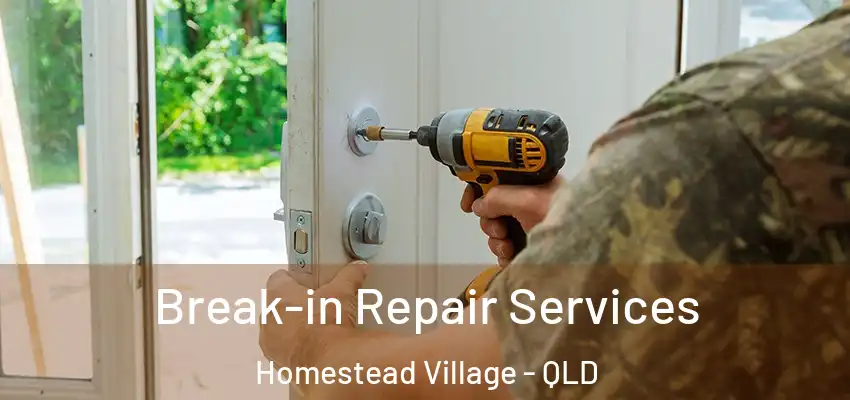  Break-in Repair Services Homestead Village - QLD