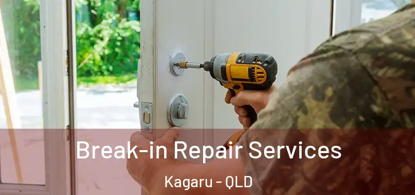  Break-in Repair Services Kagaru - QLD