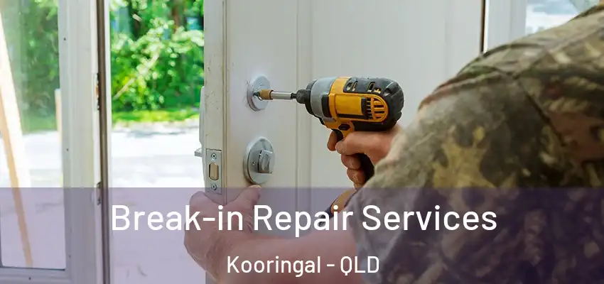  Break-in Repair Services Kooringal - QLD