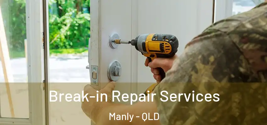 Break-in Repair Services Manly - QLD