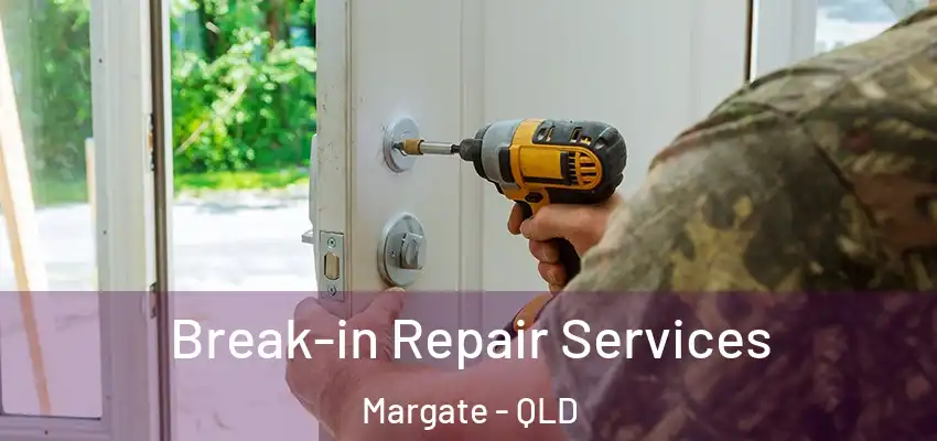 Break-in Repair Services Margate - QLD
