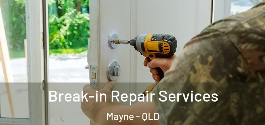  Break-in Repair Services Mayne - QLD