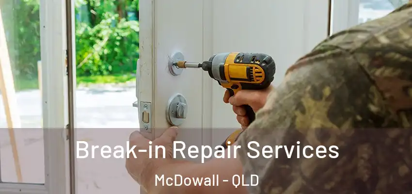 Break-in Repair Services McDowall - QLD