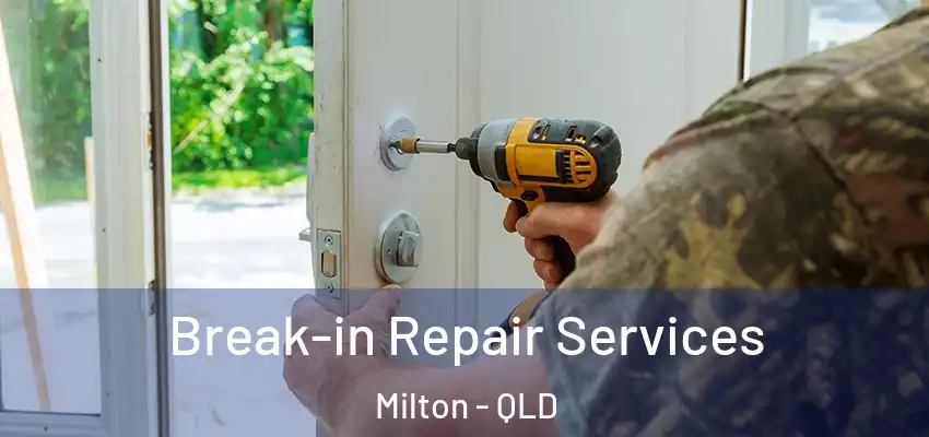 Break-in Repair Services Milton - QLD