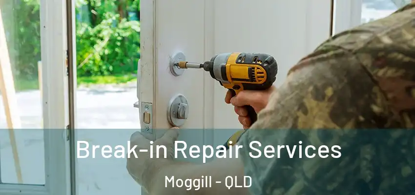 Break-in Repair Services Moggill - QLD