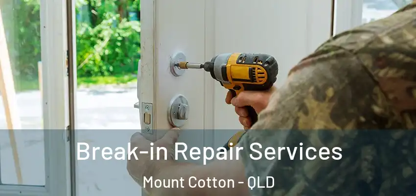  Break-in Repair Services Mount Cotton - QLD