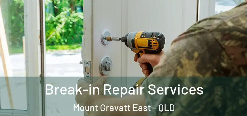 Break-in Repair Services Mount Gravatt East - QLD