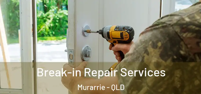 Break-in Repair Services Murarrie - QLD