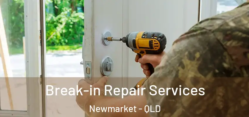 Break-in Repair Services Newmarket - QLD