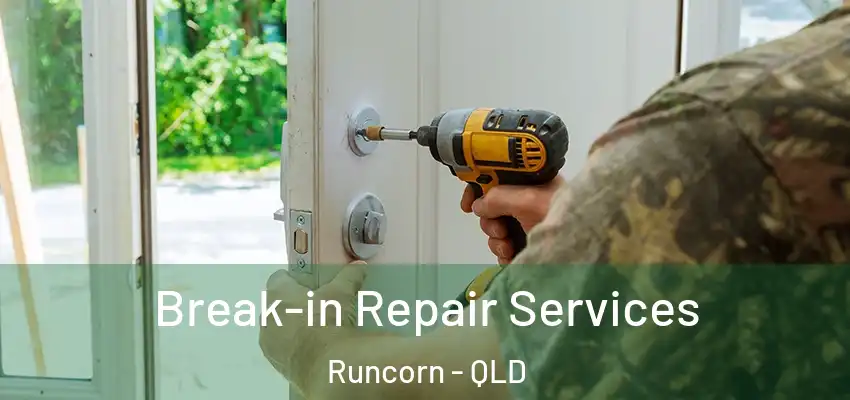  Break-in Repair Services Runcorn - QLD