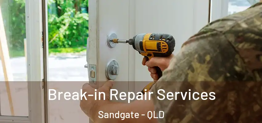  Break-in Repair Services Sandgate - QLD