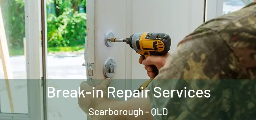  Break-in Repair Services Scarborough - QLD