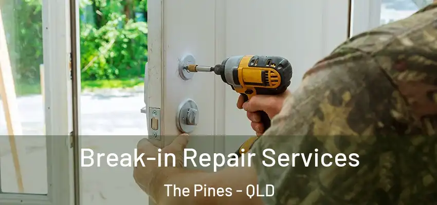  Break-in Repair Services The Pines - QLD