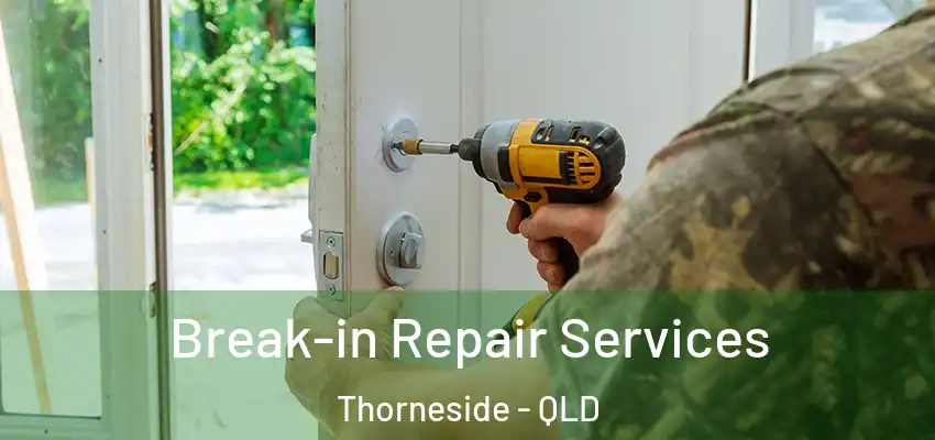  Break-in Repair Services Thorneside - QLD