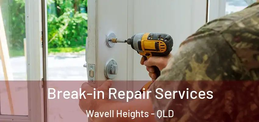  Break-in Repair Services Wavell Heights - QLD