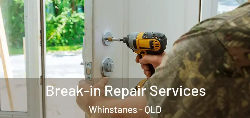  Break-in Repair Services Whinstanes - QLD