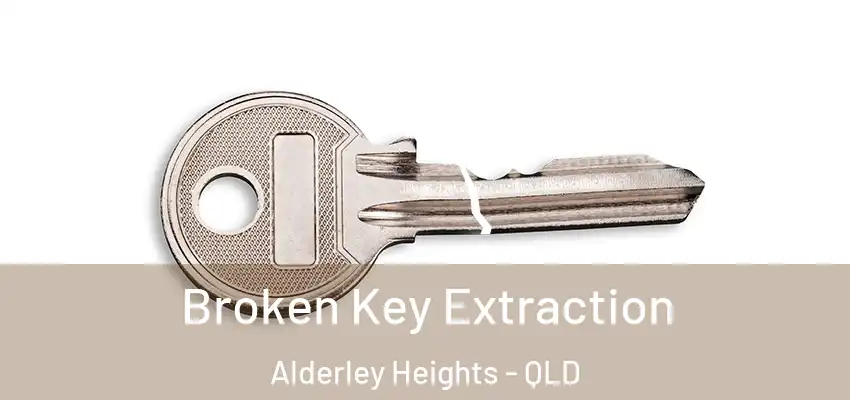  Broken Key Extraction Alderley Heights - QLD