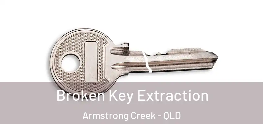 Broken Key Extraction Armstrong Creek - QLD