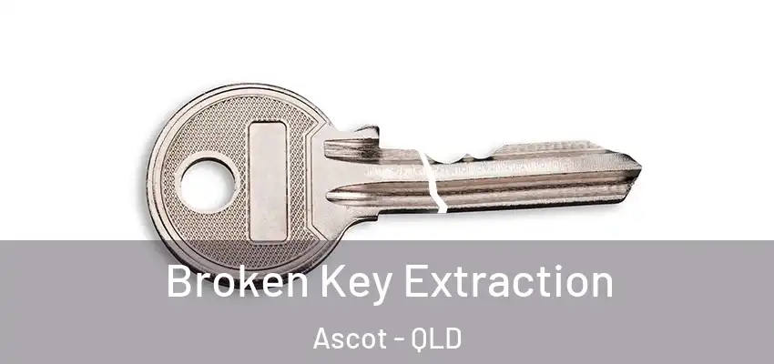  Broken Key Extraction Ascot - QLD