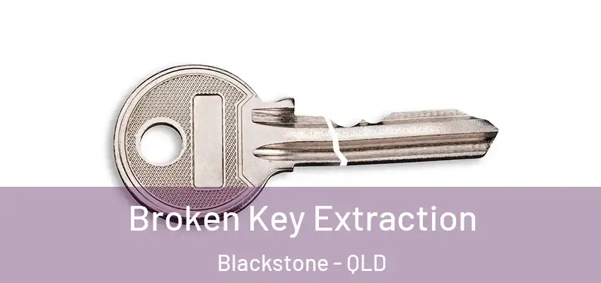  Broken Key Extraction Blackstone - QLD