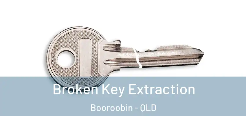  Broken Key Extraction Booroobin - QLD