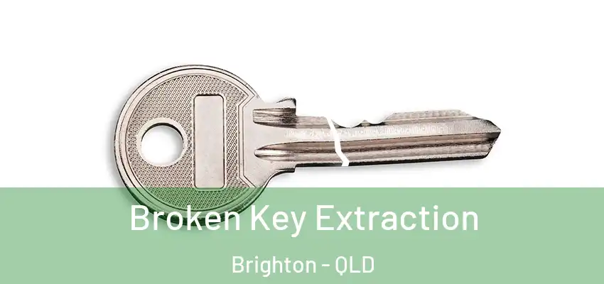  Broken Key Extraction Brighton - QLD