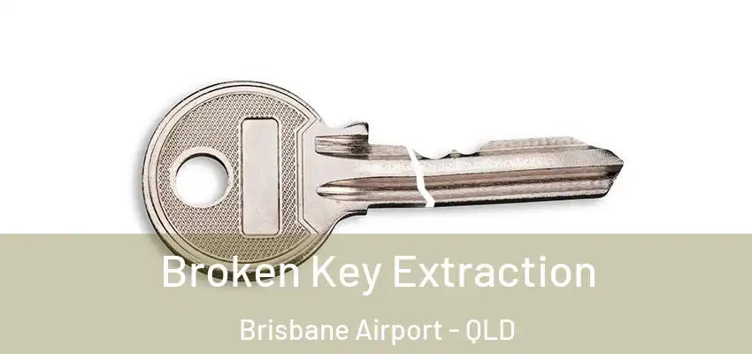  Broken Key Extraction Brisbane Airport - QLD