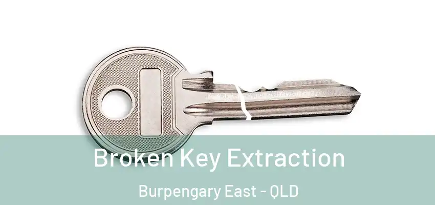 Broken Key Extraction Burpengary East - QLD