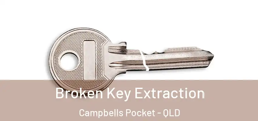 Broken Key Extraction Campbells Pocket - QLD