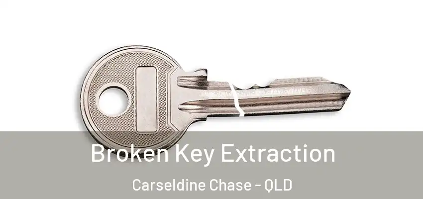 Broken Key Extraction Carseldine Chase - QLD