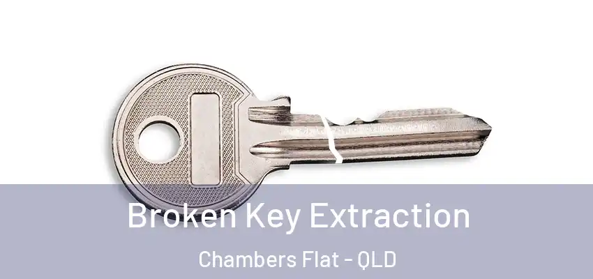 Broken Key Extraction Chambers Flat - QLD