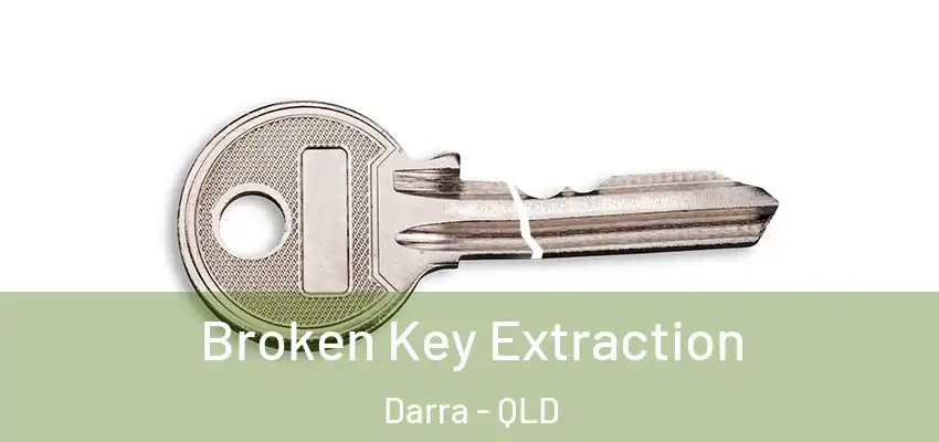  Broken Key Extraction Darra - QLD