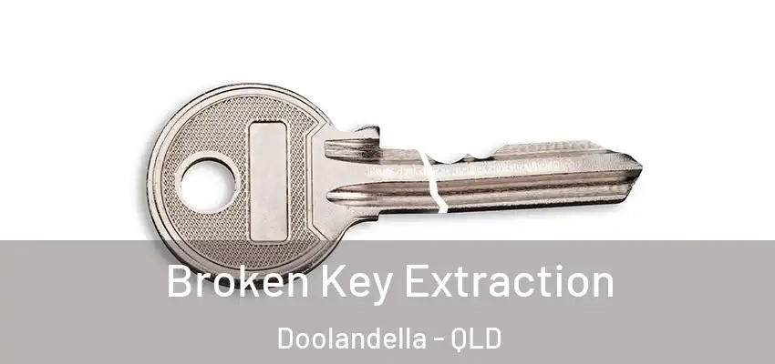 Broken Key Extraction Doolandella - QLD