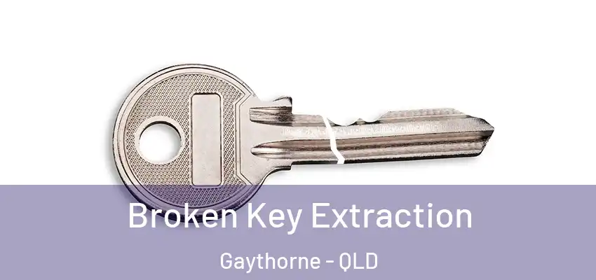  Broken Key Extraction Gaythorne - QLD