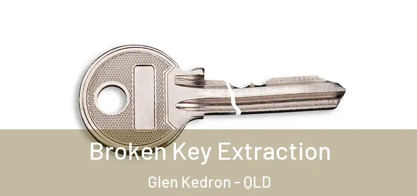  Broken Key Extraction Glen Kedron - QLD