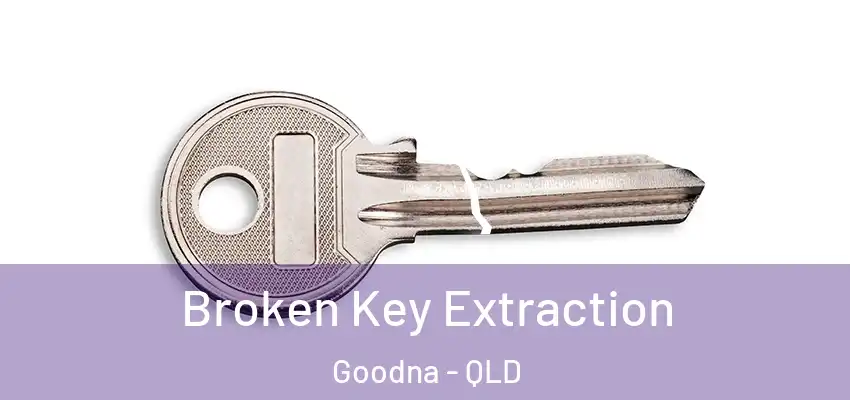  Broken Key Extraction Goodna - QLD