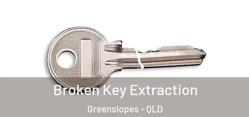 Broken Key Extraction Greenslopes - QLD