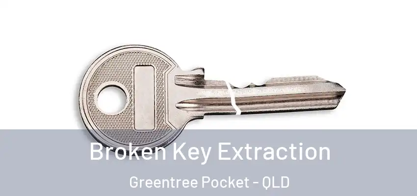  Broken Key Extraction Greentree Pocket - QLD
