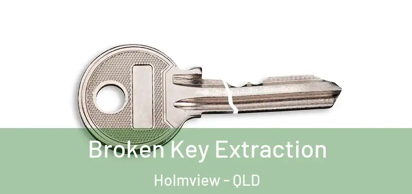  Broken Key Extraction Holmview - QLD