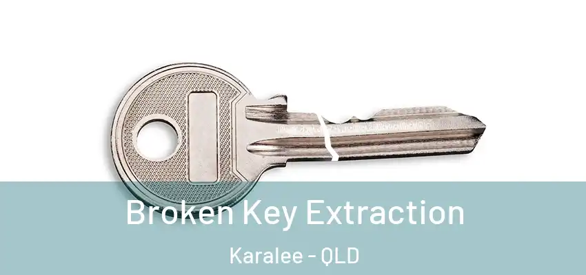  Broken Key Extraction Karalee - QLD