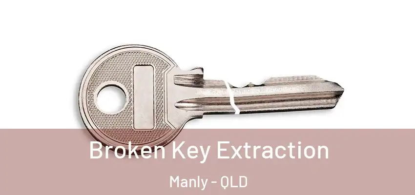  Broken Key Extraction Manly - QLD