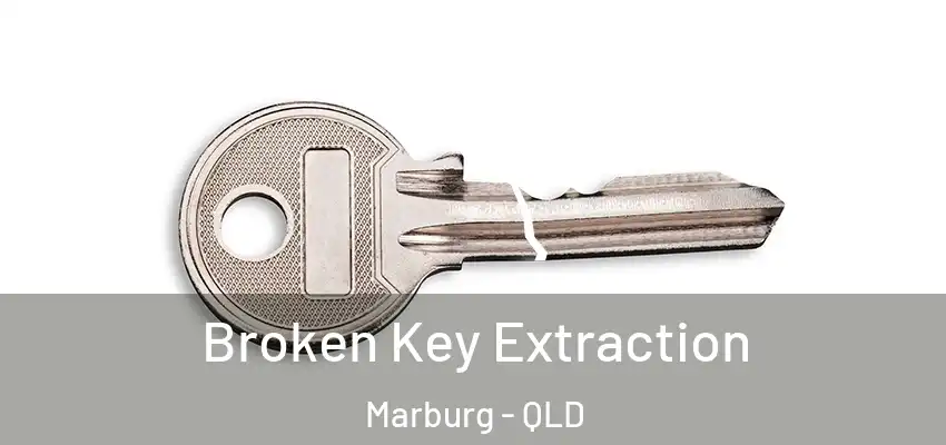 Broken Key Extraction Marburg - QLD