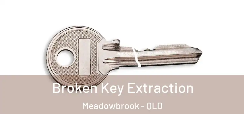  Broken Key Extraction Meadowbrook - QLD