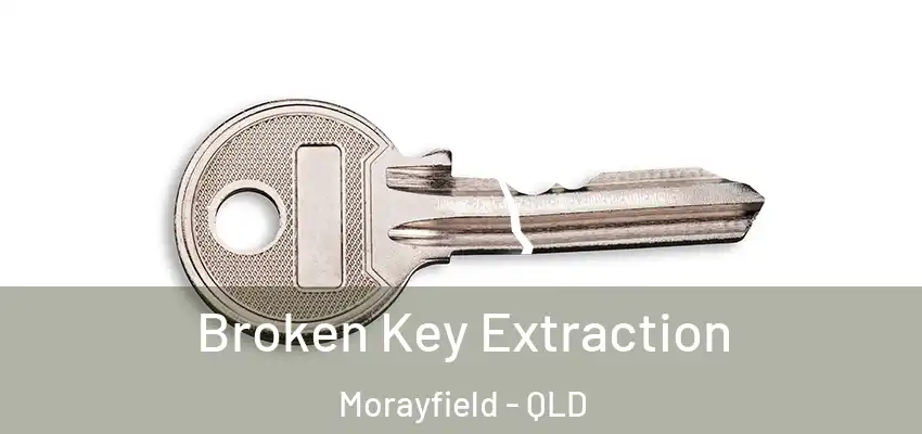  Broken Key Extraction Morayfield - QLD
