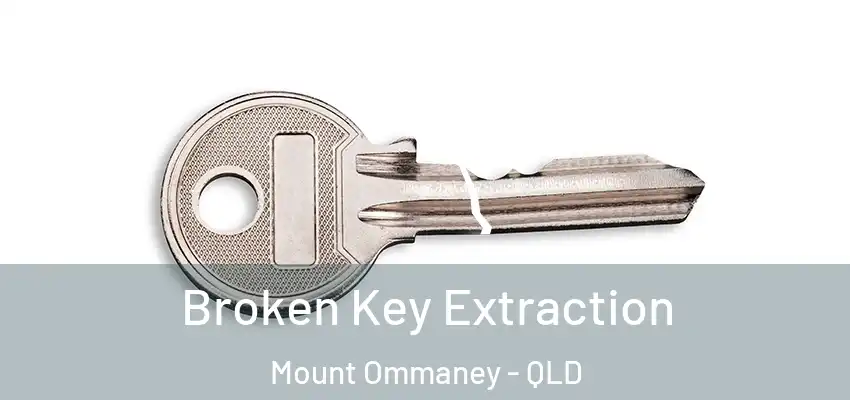  Broken Key Extraction Mount Ommaney - QLD