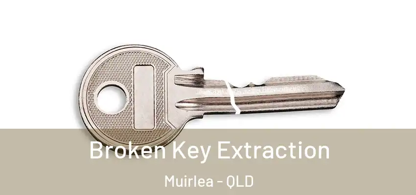 Broken Key Extraction Muirlea - QLD