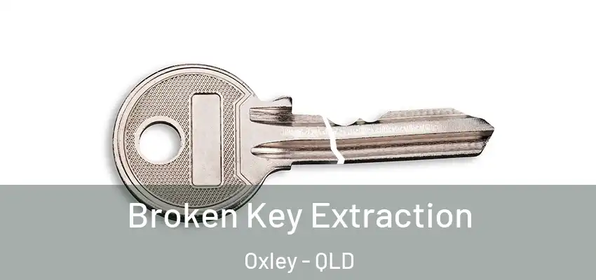  Broken Key Extraction Oxley - QLD